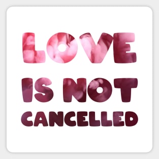 Love is not cancelled Love is not canceled Magnet